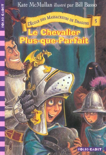 Emprunter L'Ecole des Massacreurs de Dragons Tome 5 : Le chevalier Plus-que-Parfait livre