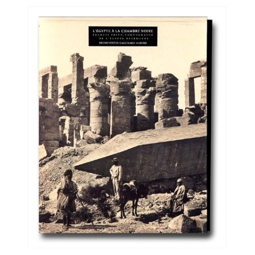 Emprunter L'Égypte à la chambre noire. Francis Frith, photographe de l'Égypte retrouvée livre