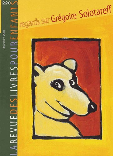Emprunter La revue des livres pour enfants N° 220, Décembre 2004 : Regards sur Grégoire Solotareff livre