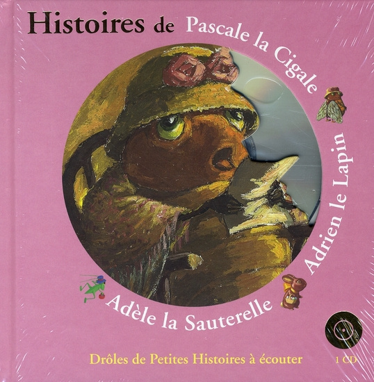 Emprunter Histoires de Pascale la Cigale, Adrien le Lapin, Adèle la Sauterelle. Avec 1 CD audio livre