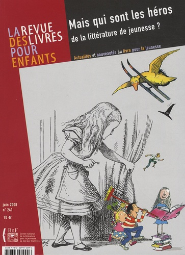 Emprunter La revue des livres pour enfants N° 241, juin 2008 : Mais qui sont les héros de la littérature de je livre