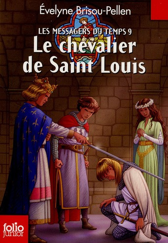 Emprunter Les messagers du temps Tome 9 : Le chevalier de Saint Louis livre