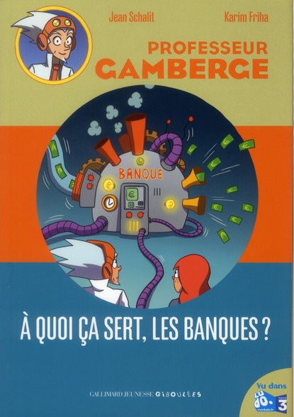 Emprunter Professeur gamberge Tome 13 : A quoi ça sert, les banques ? livre