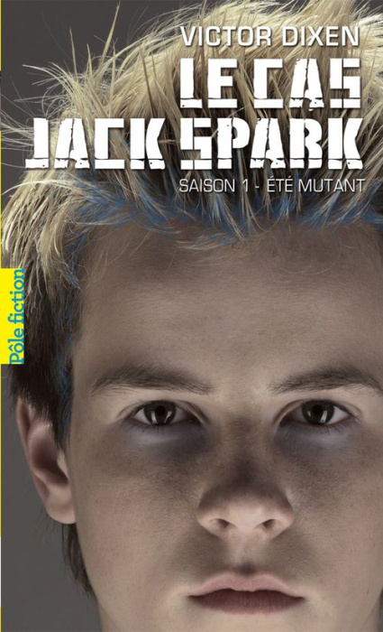 Emprunter Le cas Jack Spark Tome 1 : Eté Mutant livre