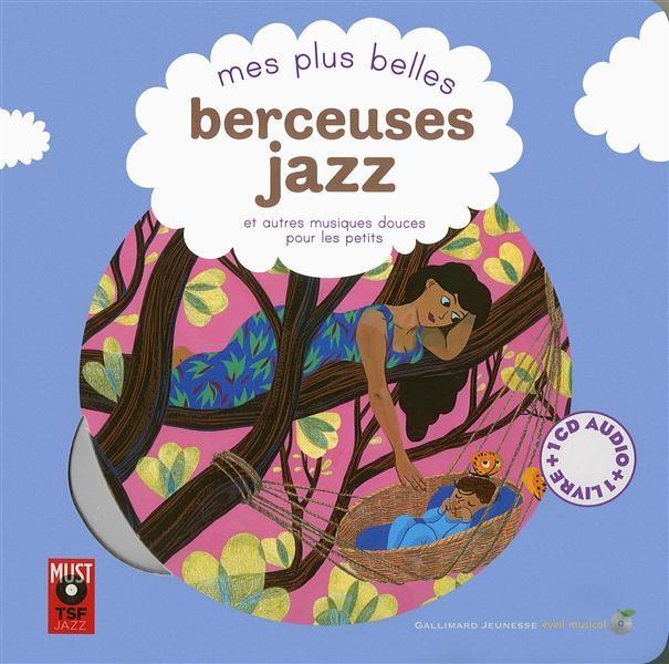 Emprunter Mes plus belles berceuses jazz et autres musiques douces pour les petits. Avec 1 CD audio livre