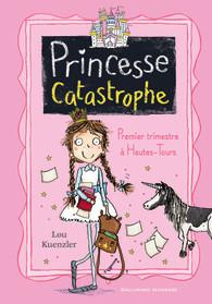 Emprunter Princesse Catastrophe Tome 1 : Premier trimestre à Hautes-Tours livre