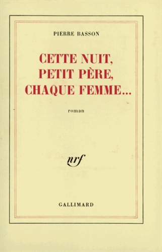 Emprunter Cette nuit, petit père, chaque femme... livre