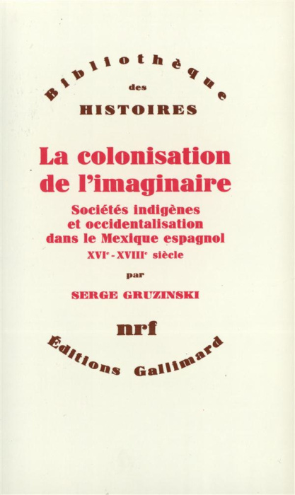 Emprunter La Colonisation de l'imaginaire. Sociétés indigènes et occidentalisation dans le Mexique espagnol, X livre