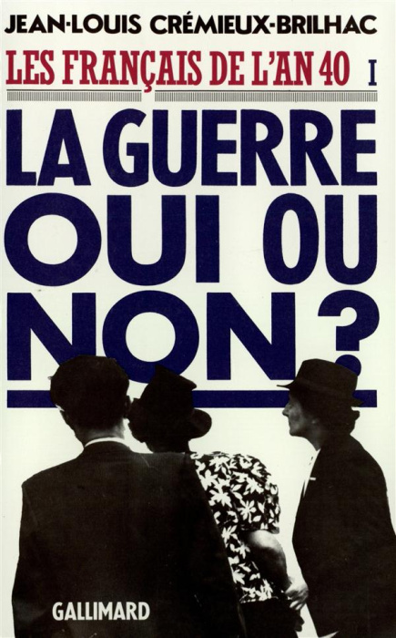 Emprunter Les Français de l'an 40. Tome 1, La guerre oui ou non ? livre