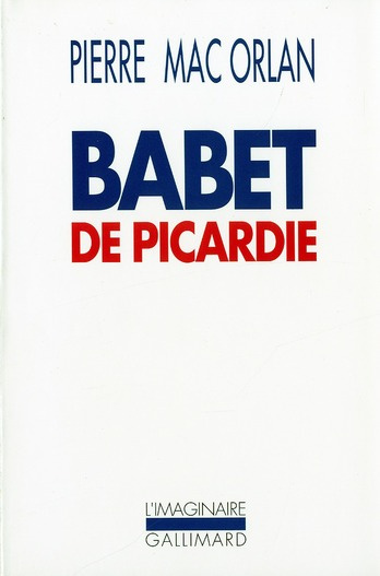 Emprunter Babet de Picardie. Roman des aventures du sergent Saint-Pierre et de Babet Molina livre