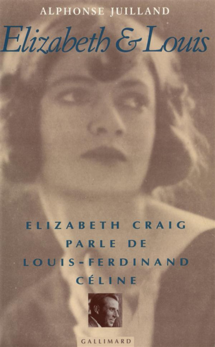 Emprunter Elizabeth et Louis. Elizabeth Craig parle de Louis-Ferdinand Céline livre