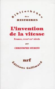 Emprunter L'INVENTION DE LA VITESSE . FRANCE, XVIII°-XX° SIECLES livre
