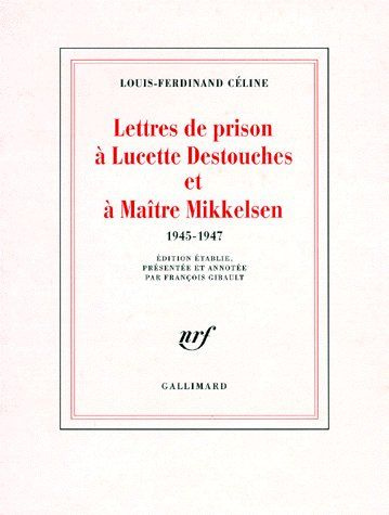 Emprunter Lettres de prison à Lucette Destouches et à Maître Mikkelsen. 1945-1947 livre