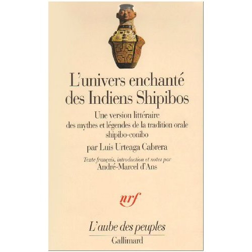 Emprunter L'univers enchanté des Indiens shipibos. Une version littéraire des mythes et légendes de la traditi livre