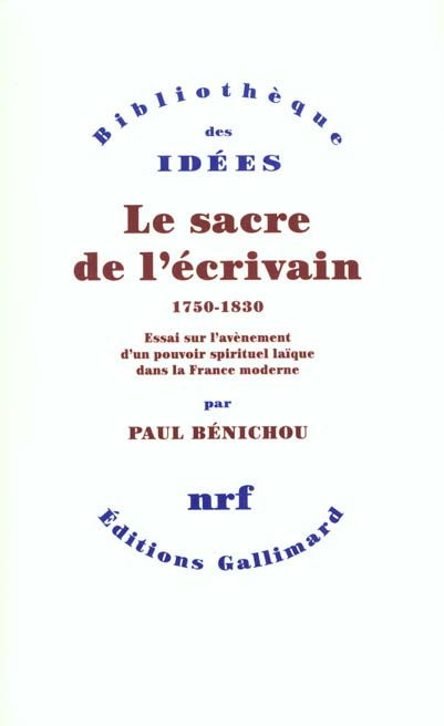 Emprunter Le sacre de l'écrivain, 1750-1830. Essai sur l'avènement d'un pouvoir spirituel laïc dans la France livre