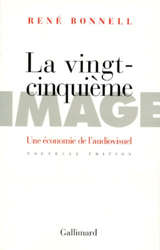 Emprunter LA VINGT-CINQUIEME IMAGE. Une économie de l'audiovisuel livre
