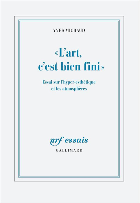Emprunter « L'art, c'est bien fini ». Essai sur l'hyper-esthétique et les atmosphères livre
