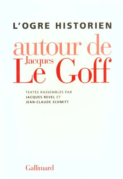 Emprunter L'ogre historien. Autour de Jacques Le Goff livre