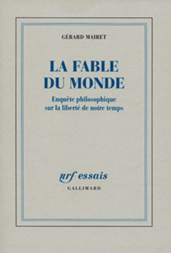 Emprunter La fable du monde. Enquête philosophique sur la liberté de notre temps livre