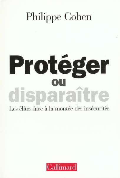 Emprunter Protéger ou disparaître. Les élites face à la montée des insécurités livre