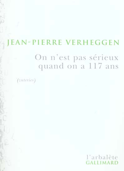 Emprunter On n'est pas sérieux quand on a 117 ans. Portrait de l'artiste en Vieilheggen (zuterie) livre