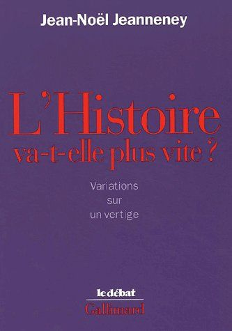 Emprunter L'Histoire va-t-elle plus vite ? Variations sur un vertige livre