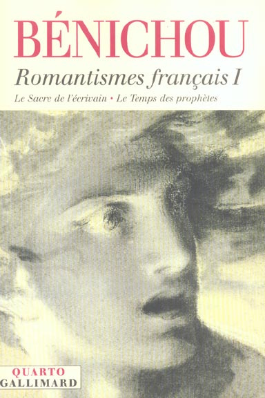 Emprunter Romantismes français. Tome 1, Le sacre de l'écrivain ; Le Temps des prophètes livre