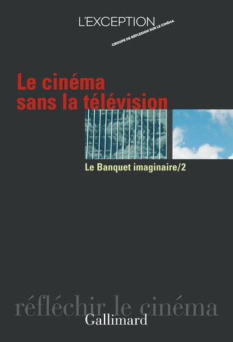 Emprunter Le banquet imaginaire Tome 2 : Le cinéma sans la télévision livre