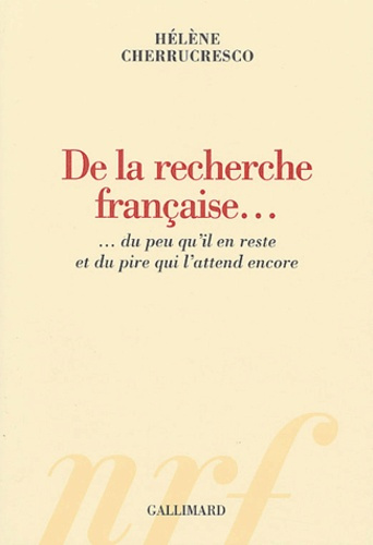 Emprunter De la recherche française... Du peu qu'il en reste et du pire qui l'attend encore livre