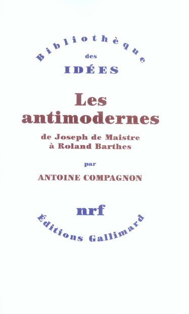 Emprunter Les antimodernes. De Joseph de Maistre à Roland Barthes livre