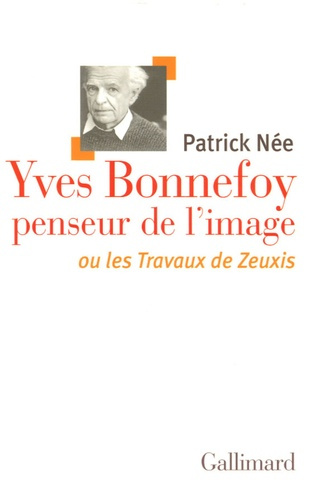Emprunter Yves Bonnefoy penseur de l'image. Ou les Travaux de Zeuxis livre