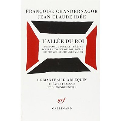Emprunter L'allée du Roi. Monologue pour le théâtre d'après L'Allée du Roi, roman, de Françoise Chandernagor livre