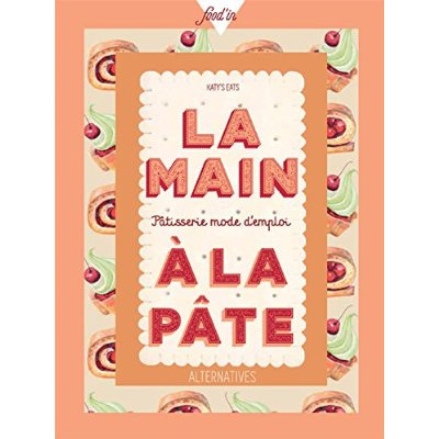 Emprunter LA MAIN A LA PATE - PATISSERIE MODE D'EMPLOI livre