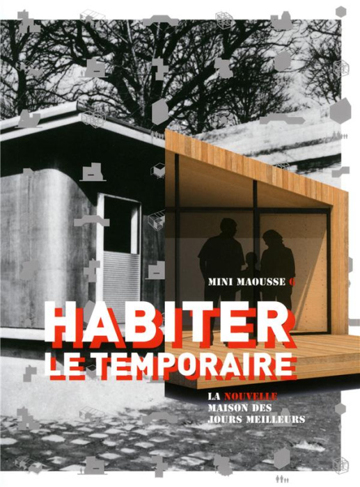 Emprunter Habiter le temporaire. La nouvelle maison des jours meilleurs livre