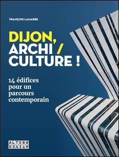 Emprunter Dijon, archi / culture ! 14 édifices pour un parcours contemporain livre