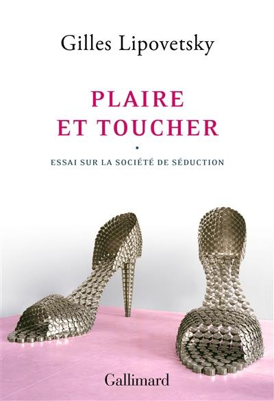 Emprunter Plaire et toucher. Essai sur la société de séduction livre