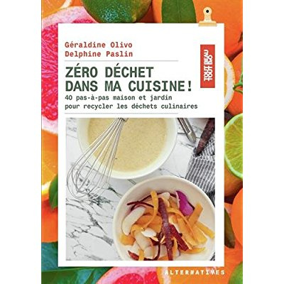 Emprunter Zéro déchet dans ma cuisine ! 40 pas-à-pas maison et jardin pour recycler les déchets culinaires livre