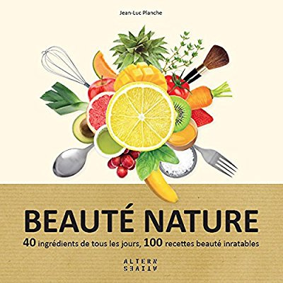 Emprunter Beauté nature. 40 ingrédients de tous les jours, 100 recettes beauté inratables livre