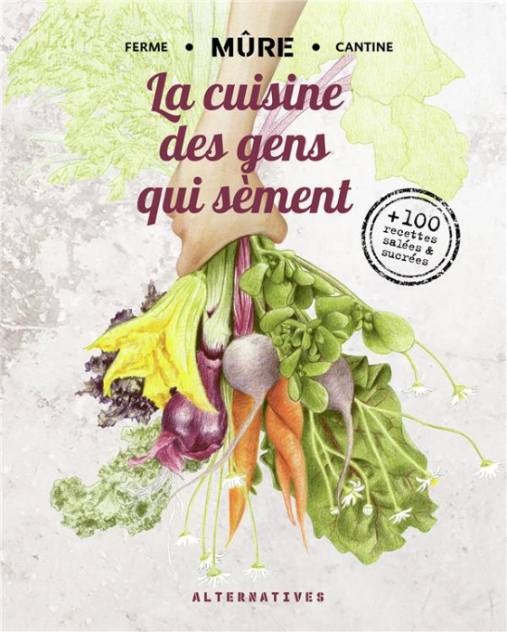 Emprunter La cuisine des gens qui sèment. 100 recettes salées et sucrées livre