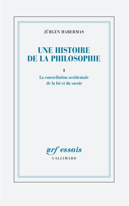 Emprunter Une histoire de la philosophie. Tome 1, La constellation occidentale de la foi et du savoir livre