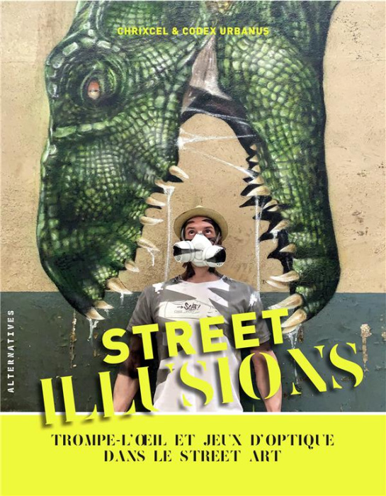 Emprunter Street illusions. Trompe-l’oeil et jeux d’optique dans le street art livre