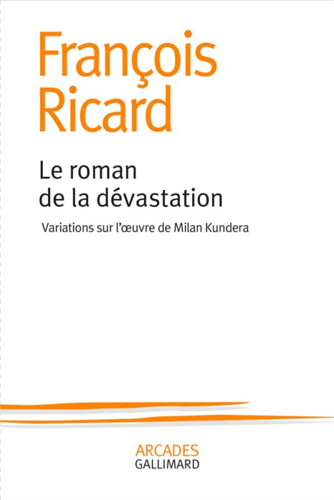Emprunter Le roman de la dévastation. Variations sur l’oeuvre de Milan Kundera livre