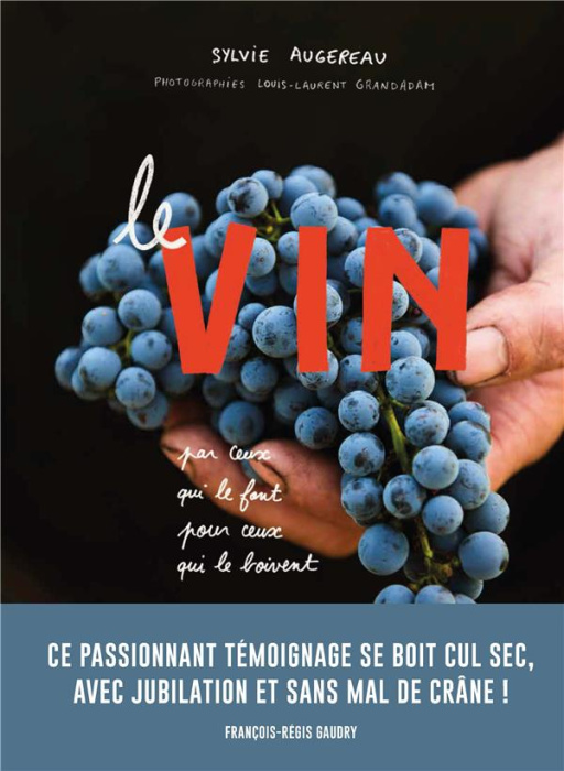 Emprunter Le vin. Par ceux qui le font pour ceux qui le boivent livre