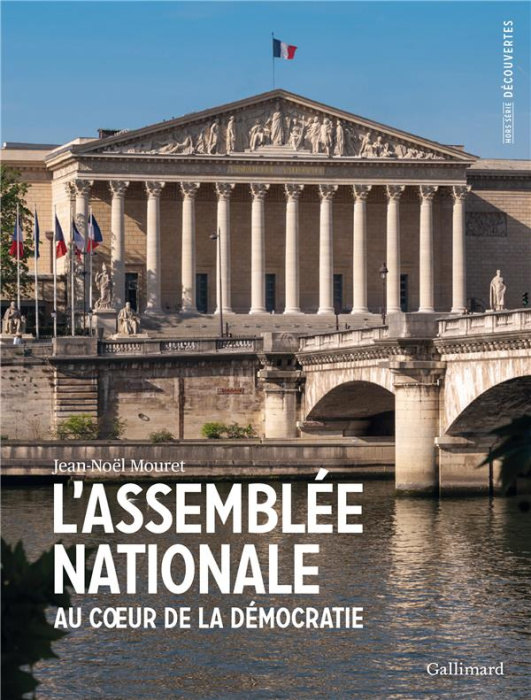 Emprunter L'Assemblée Nationale. Au coeur de la démocratie livre