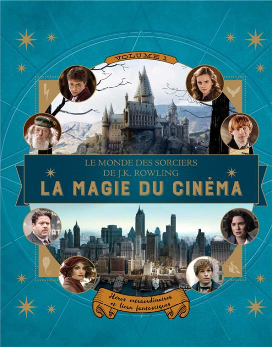 Emprunter Le monde des sorciers de J-K Rowling : La magie du cinéma. Volume 1, Héros extraordinaires et lieux livre