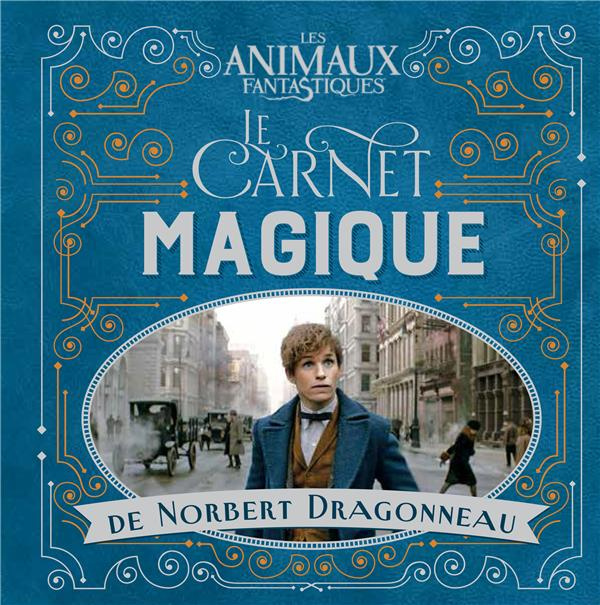 Emprunter Les animaux fantastiques. Le carnet magique de Norbert Dragonneau livre