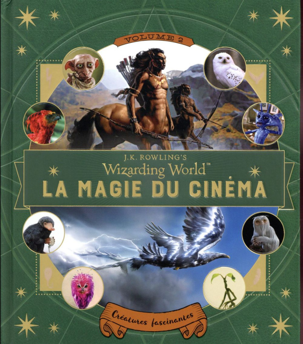 Emprunter J.K. Rowling's Wizarding World : La magie du cinéma. Tome 2, Créatures fascinantes livre