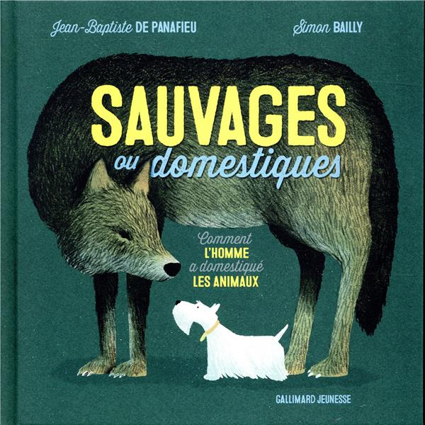 Emprunter SAUVAGES OU DOMESTIQUES - COMMENT L'HOMME A DOMESTIQUE LES ANIMAUX livre