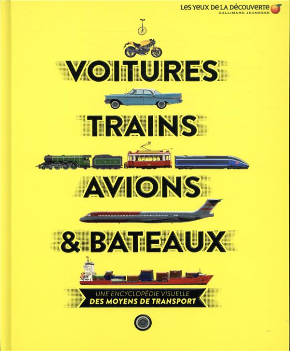 Emprunter VOITURES, TRAINS, AVIONS ET BATEAUX - UNE ENCYCLOPEDIE VISUELLE DES MOYENS DE TRANSPORT livre