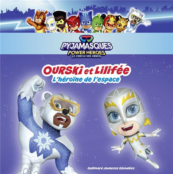 Emprunter Pyjamasques Power Heroes, Le cercle des Héros. Ourski et Lilifée, L’héroïne de l’espace livre